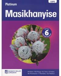 PLATINUM MASIKHANYISE GR 6 (LEARNERS BOOK) (CAPS)