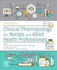 TROUNCES CLINICAL PHARMACOLOGY FOR NURSES AND ALLIED HEALTH PROFESSIONALS (REFER ISBN 9780702067044)