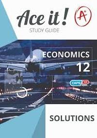 ACE IT! ECONOMICS GR 12 (SOLUTIONS BOOKLET)