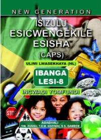 NEW GENERATION ISIZULU ESICWENGEKILE GR 8 (LEARNER BOOK) (CAPS)