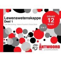 LEWENSWETENSKAPPE GR 12 (3 IN 1) (DEEL 1) (CAPS)  (DIE ANTWOORDGIDS)