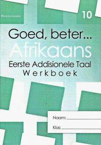 GOED BETER AFRIKAANS EERSTE ADDISIONELE TAAL GR10 WERKBOEK | Van Schaik