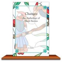 CHANGES AN ANTHOLOGY OF SHORT STORIES